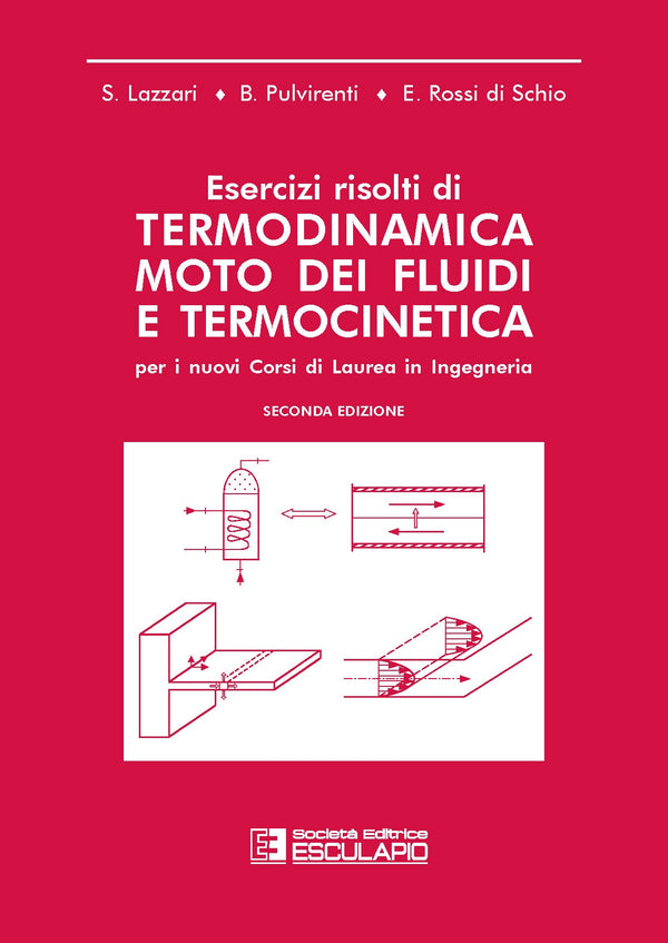 LAZZARI PULVIRENTI ROSSI DI SCHIO - Esercizi risolti di termodinamica. Moto dei fluidi e termocinetica